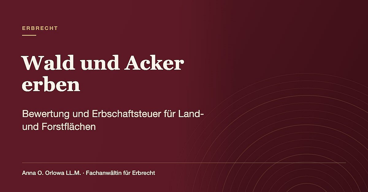 Wald und Acker erben: Bewertung und Erbschaftsteuer für Land- und ...